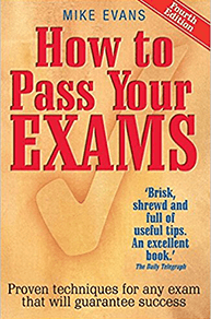 Mike Evans - How to Pass Your Exams: Proven Techniques for Any Exam That Will Guarantee title.