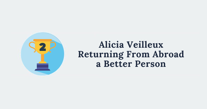 Alicia Veilleux Returning From Abroad a Better Person.