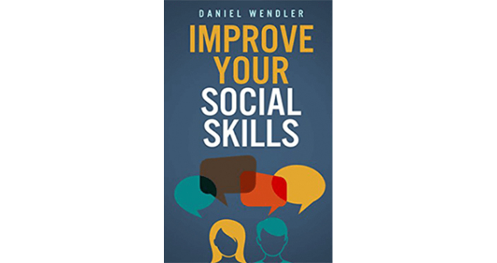 Improve your social skills by Daniel Wendler.