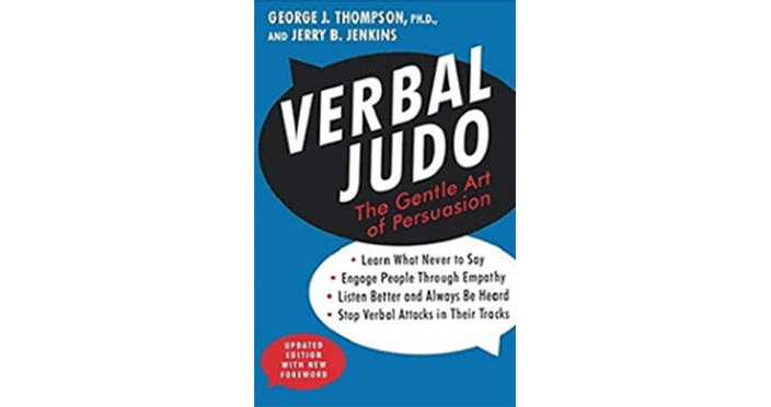 Verbal Judo: The Gentle Art of Persuasion by George Thompson.