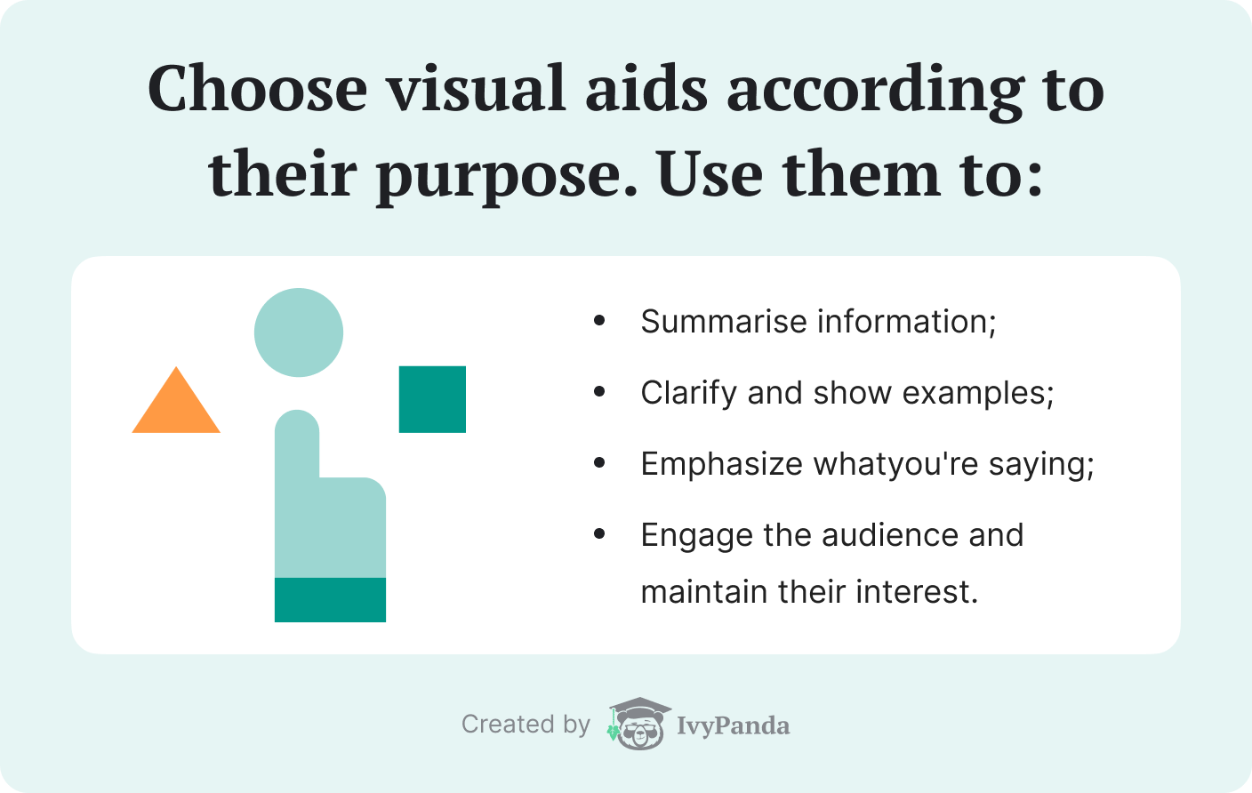 Choose visual aids according to their purpose.