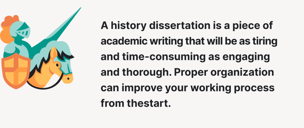 Proper organization of a history dissertation can improve the working process.