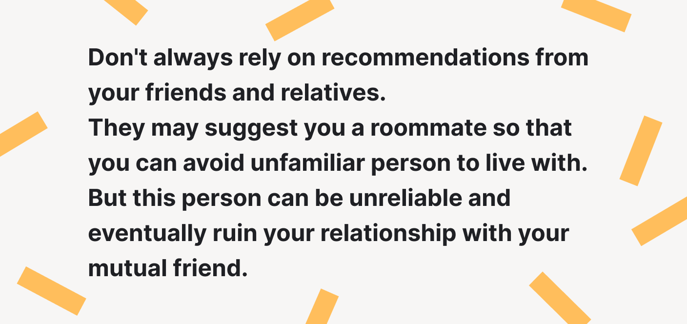 Don't always rely on recommendations from your friends and relatives.