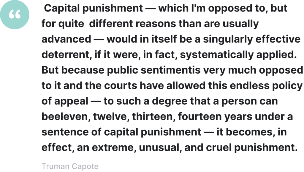 Truman Capote argued against capital punishment.