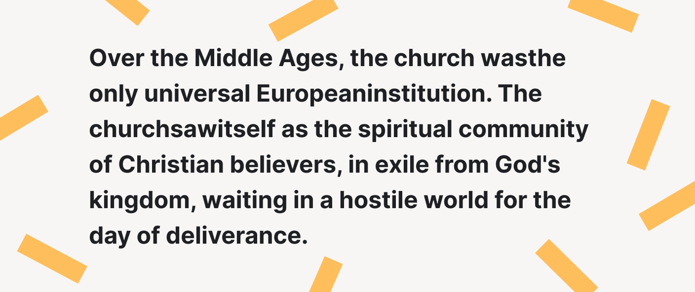 Over the Middle Ages, the church was the only universal European institution.