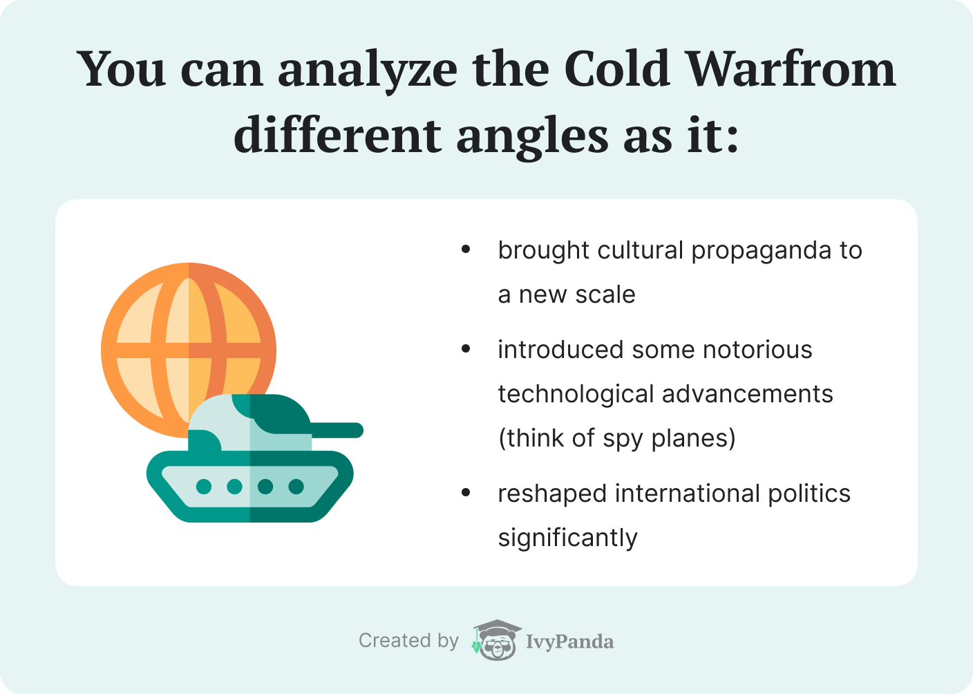 For your history dissertation, analyze the Cold War from different angles.
