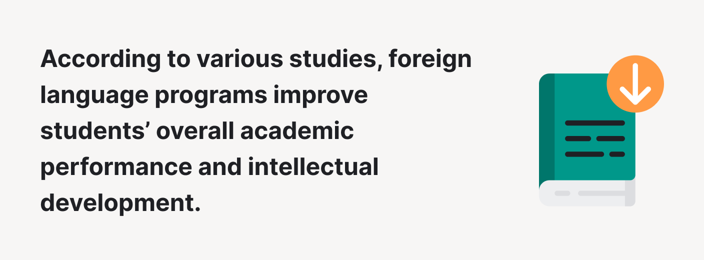 Foreign language programs improve students’ academic performance.