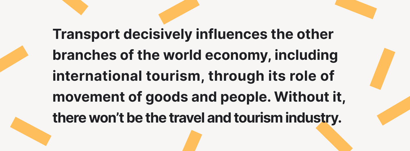 Transportation plays a vital role in tourism.
