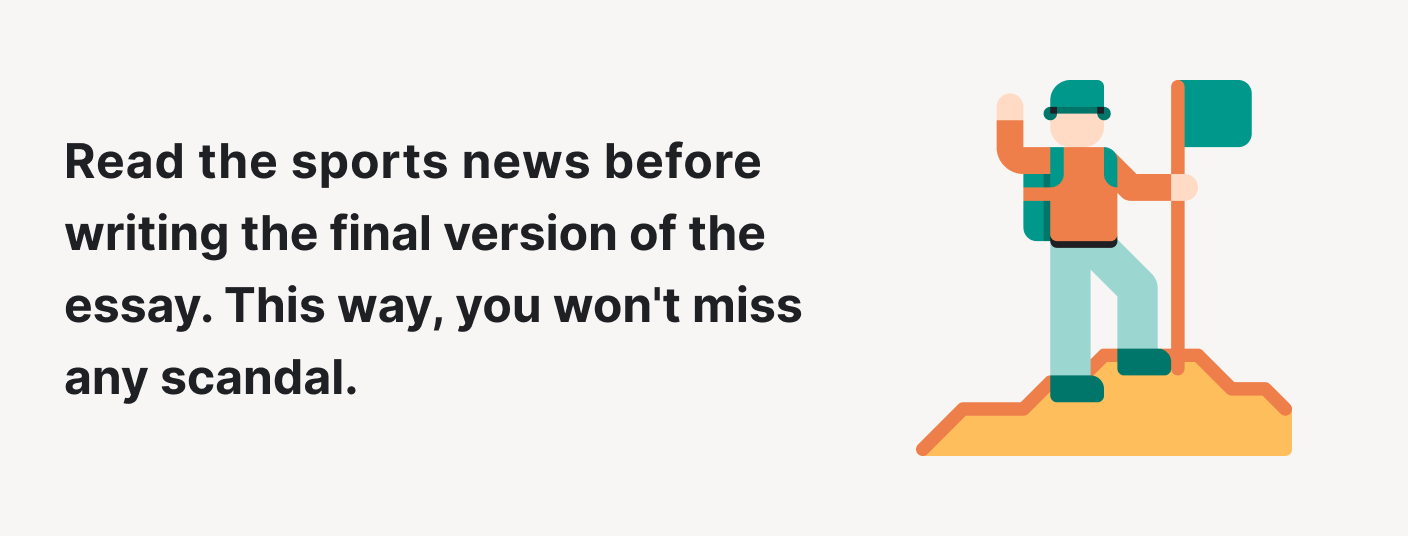 Read the sports news before writing the final version of the essay.