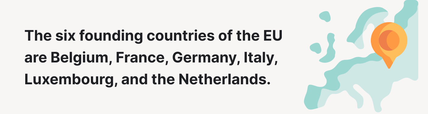 There are six founding countries of the EU.