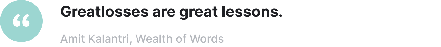 "Great looses are greate lessons" Quote.