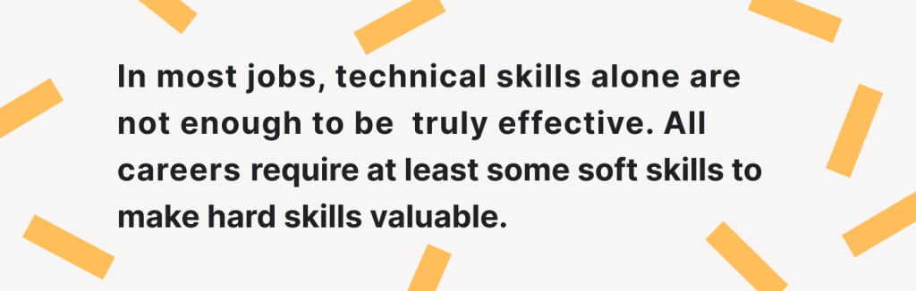 Technical skills alone are not enough to be truly effective.