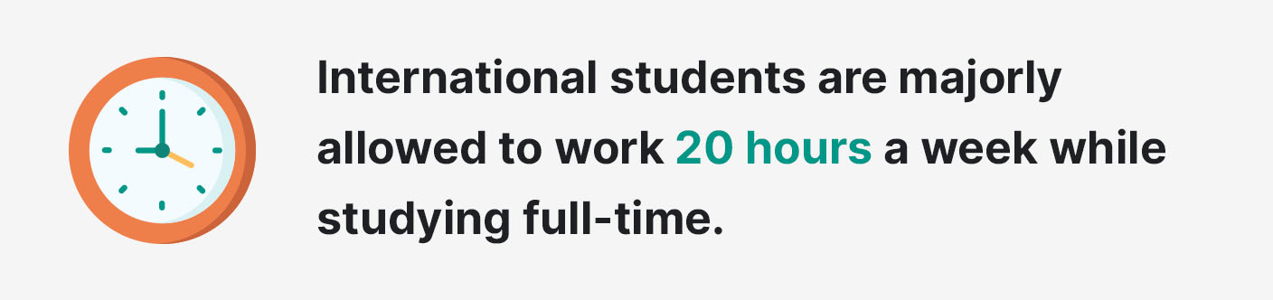 International students are majorly allowed to work part-time.