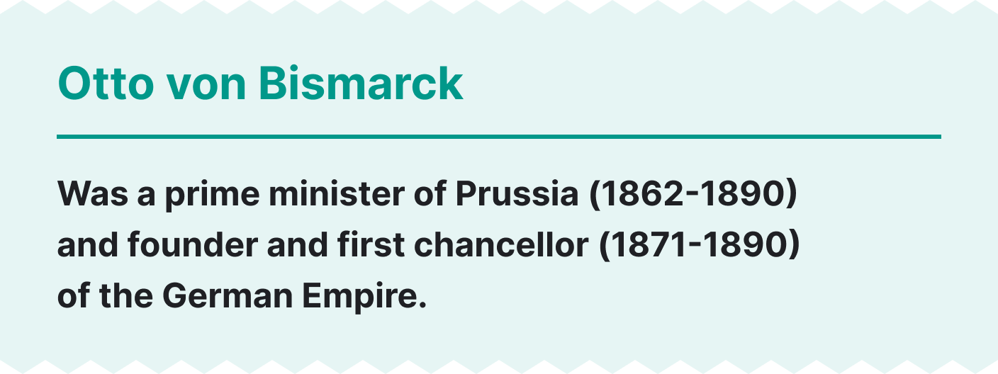 Otto von Bismarck was a prime minister of Prussia and founder of the German Empire.