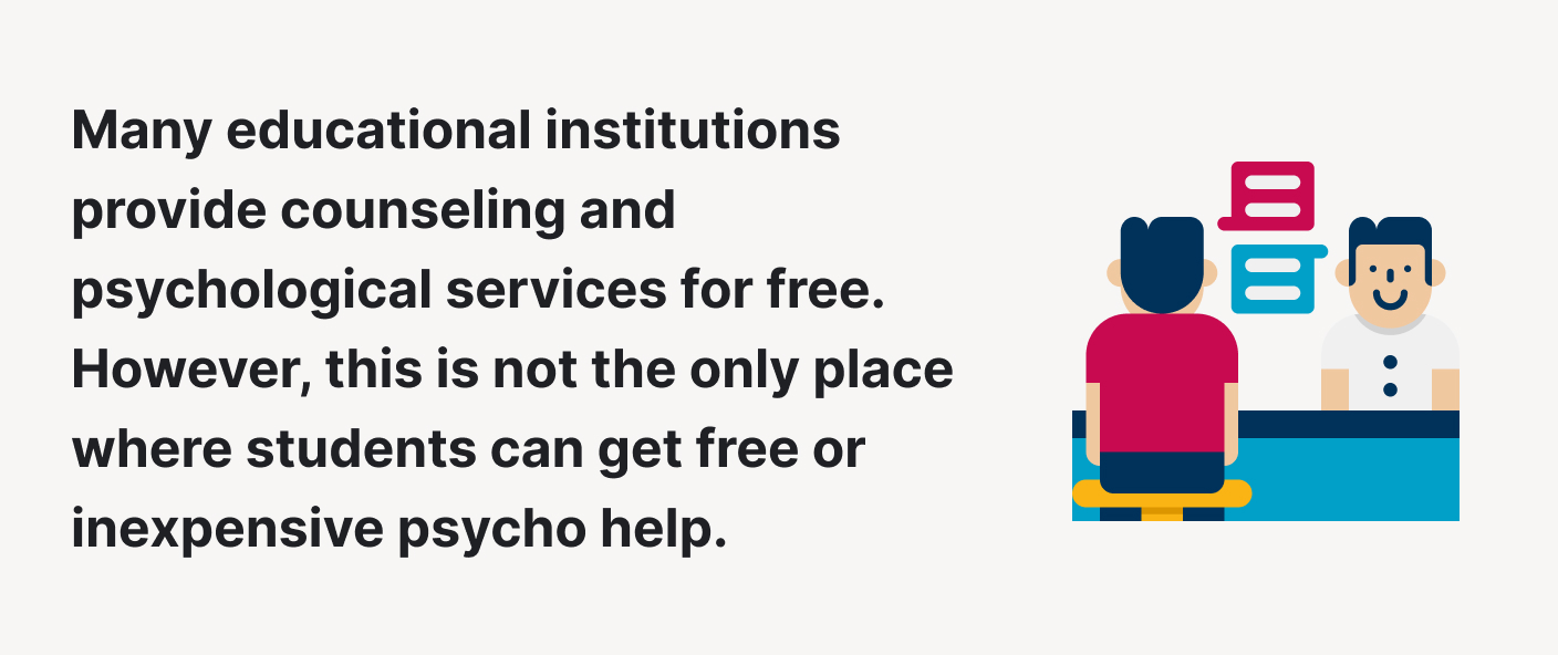 Many educational institutions provide free counseling for students.