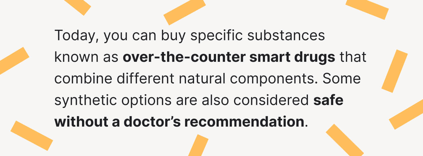 Over-the-counter smart drugs can contain natural and synthetic compounds.