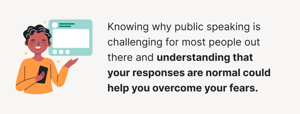 Understanding that your fears are normal could help you overcome them.