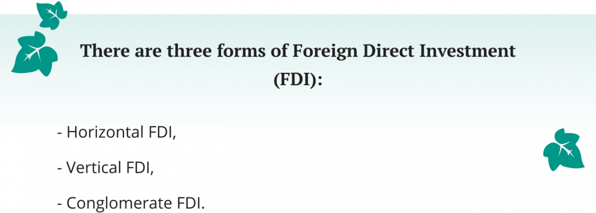 There are three forms of Foreign Direct Investment.