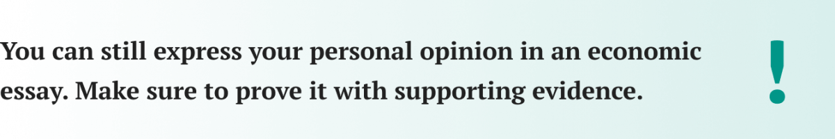You can still express your personal opinion in an economic essay.