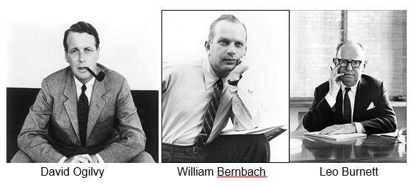 David Ogilvy, William Bernbach, Leo Burnett.