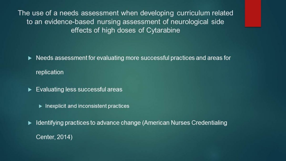 The use of a needs assessment when developing curriculum related to an evidence-based nursing assessment of neurological side effects of high doses of Cytarabine