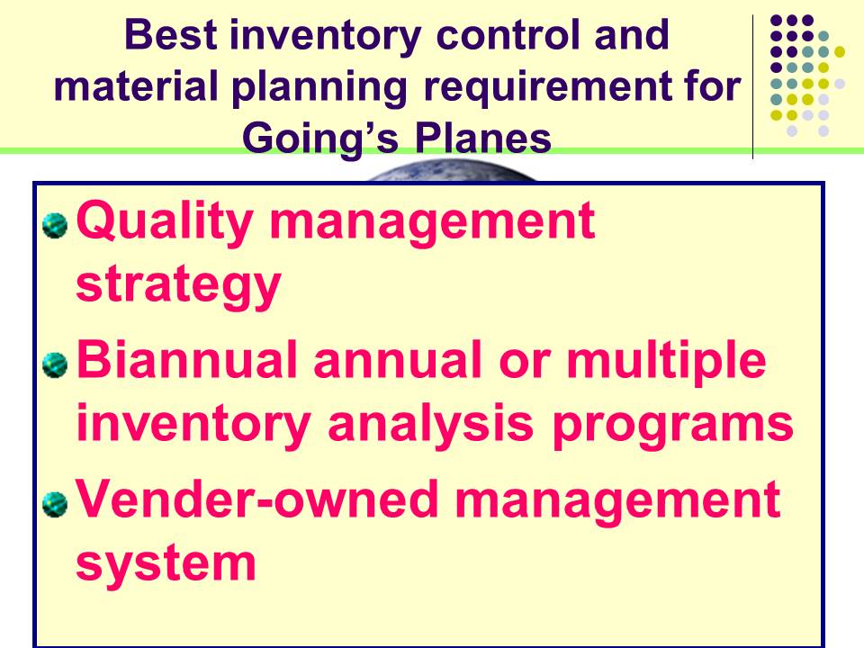 Best inventory control and material planning requirement for Going’s Planes
