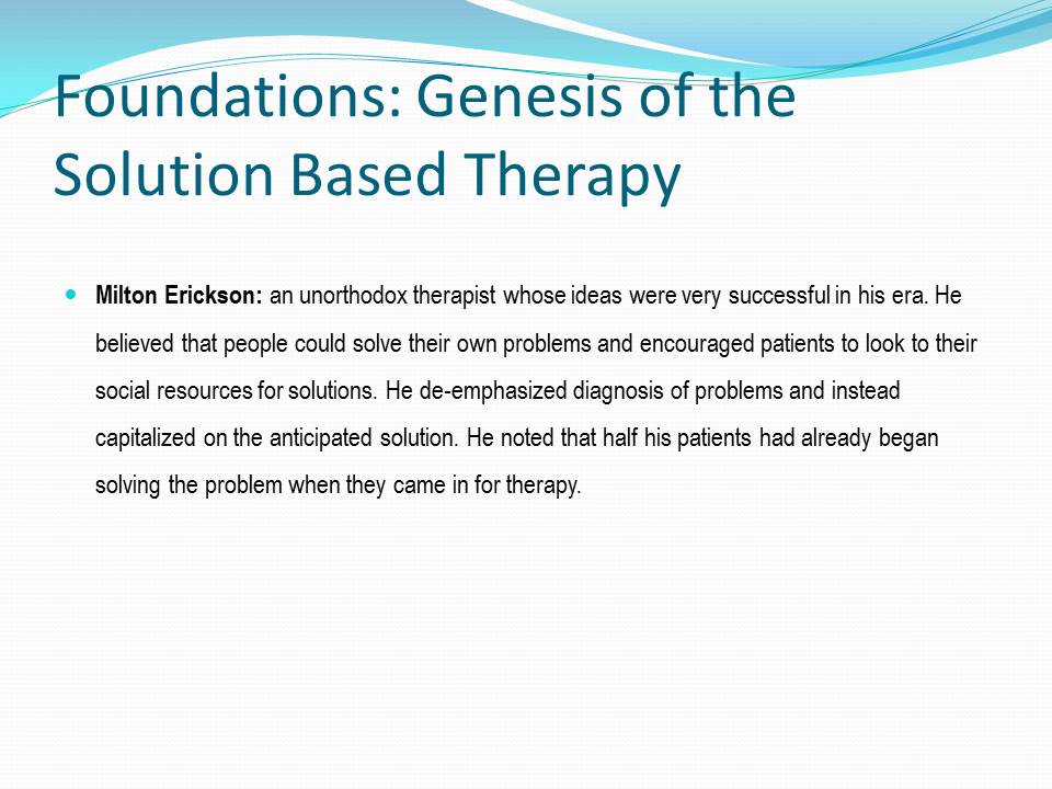 Foundations: Genesis of the Solution Based Therapy