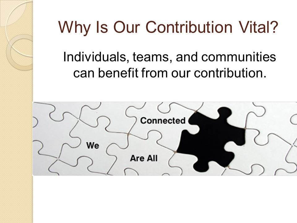 Why Is Our Contribution Vital?