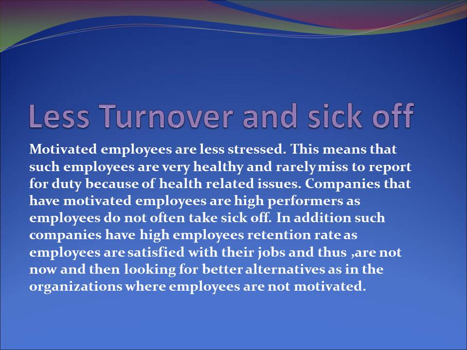 Less Turnover and sick off