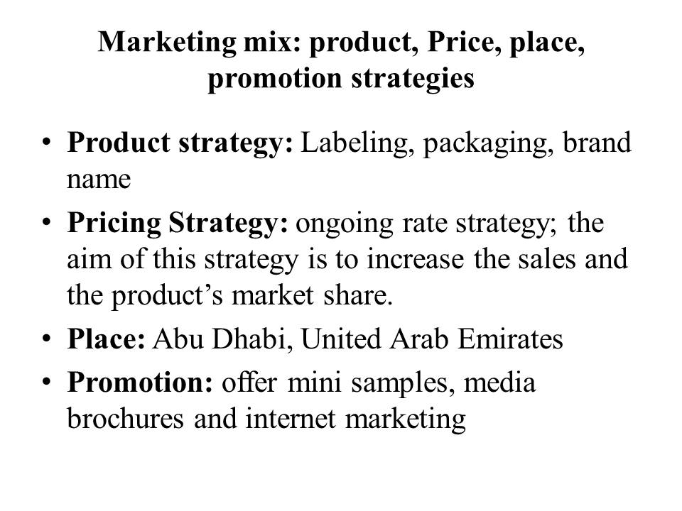 Marketing mix: product, Price, place, promotion strategies  