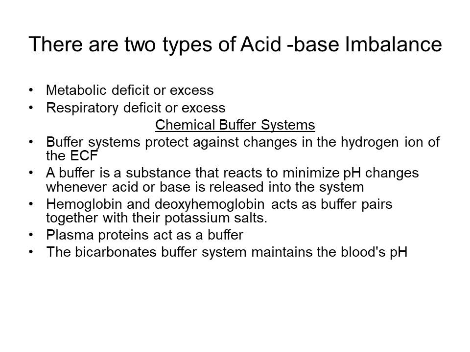 There are two types of Acid -base Imbalance