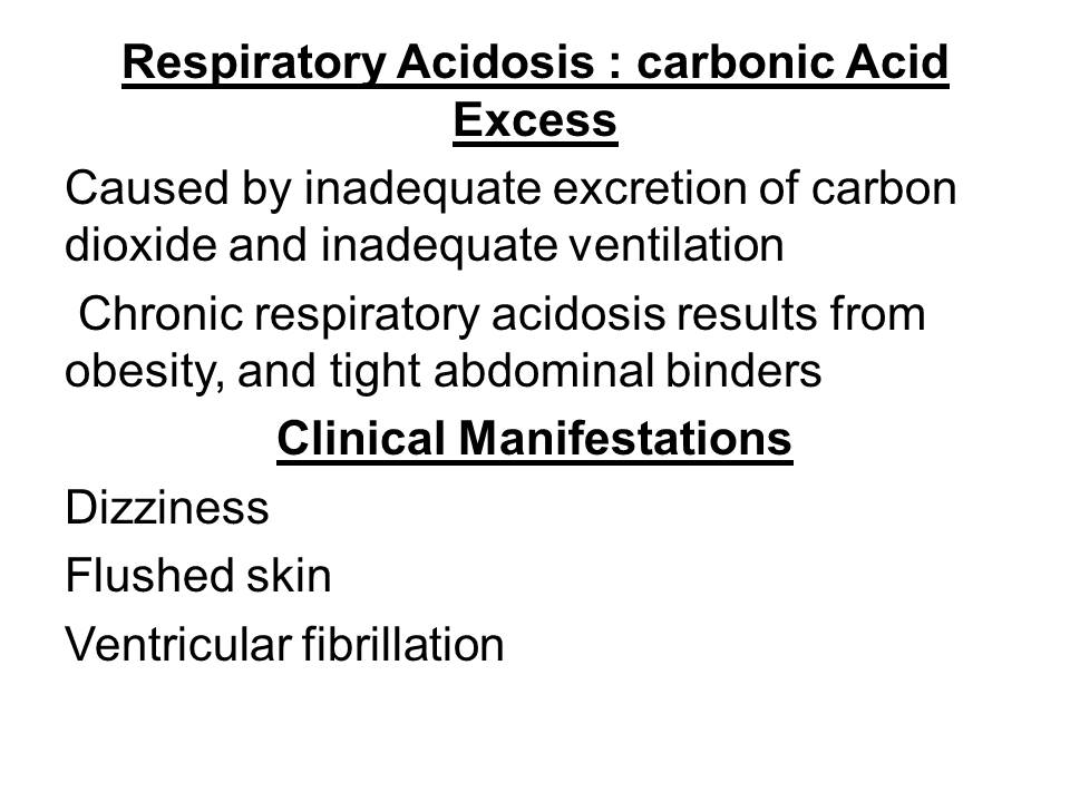 Respiratory Acidosis : carbonic Acid Excess 