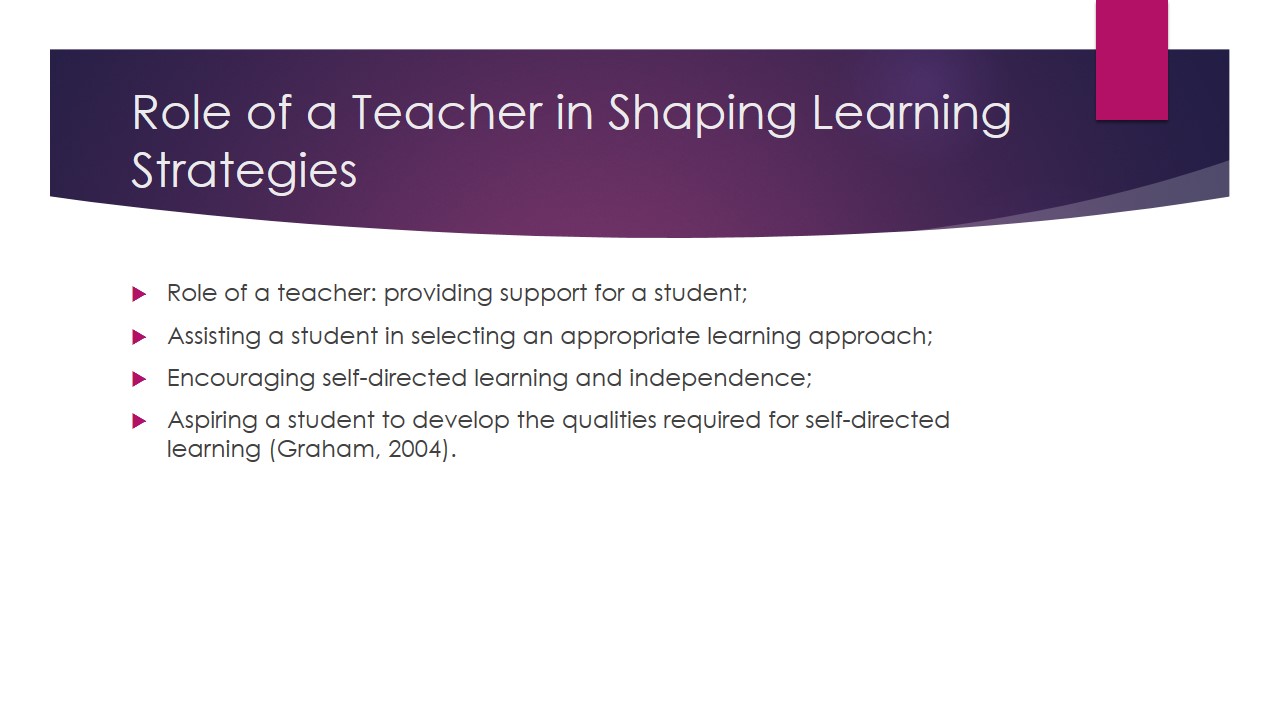 Role of a Teacher in Shaping Learning Strategies