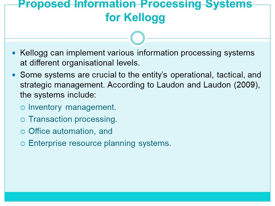 Proposed Information Processing Systems for Kellogg