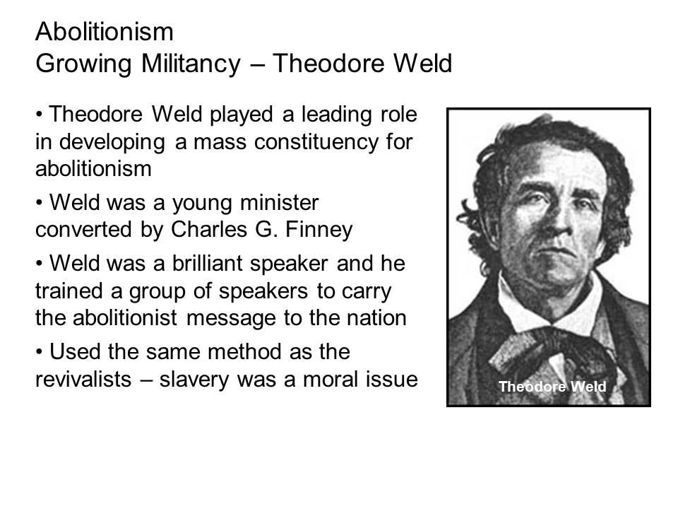 Abolitionism: Growing Militancy – Theodore Weld.