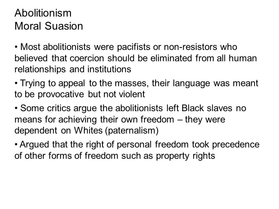 Abolitionism: Moral Suasion.