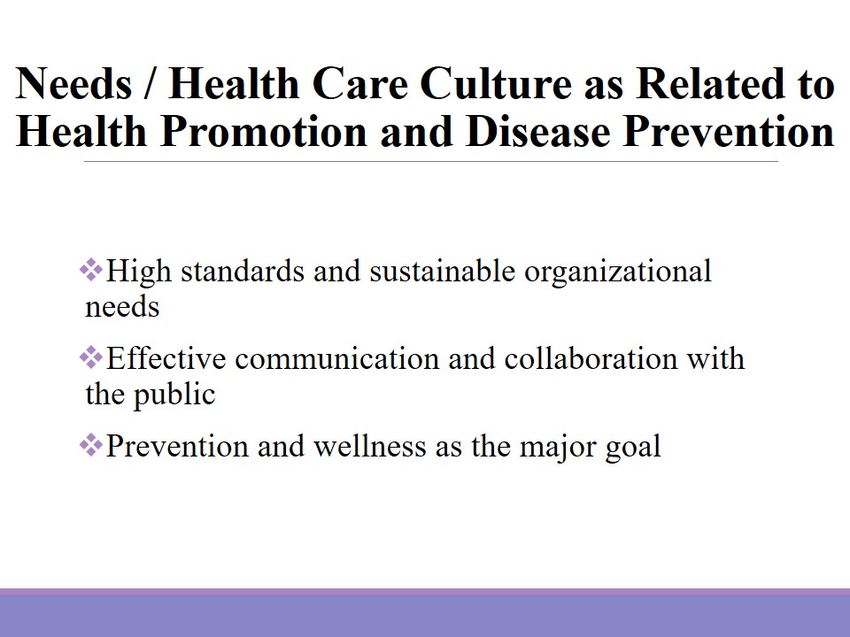 Needs / Health Care Culture as Related to Health Promotion and Disease Prevention