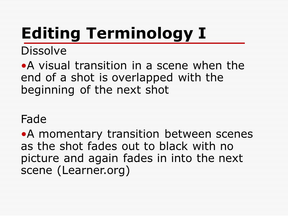 Editing Terminology: Dissolve & Fade.
