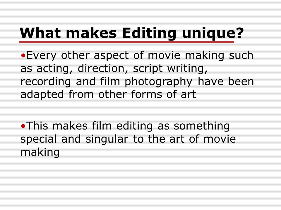 What makes Editing unique?