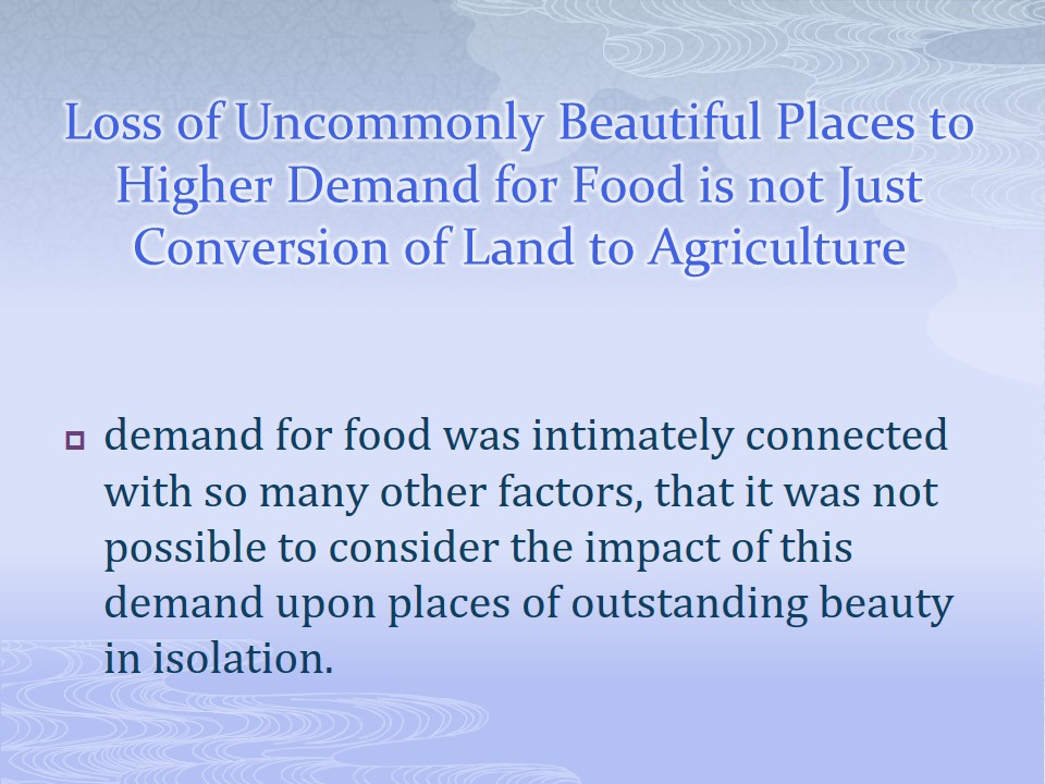 Loss of Uncommonly Beautiful Places to Higher Demand for Food is not Just Conversion of Land to Agriculture