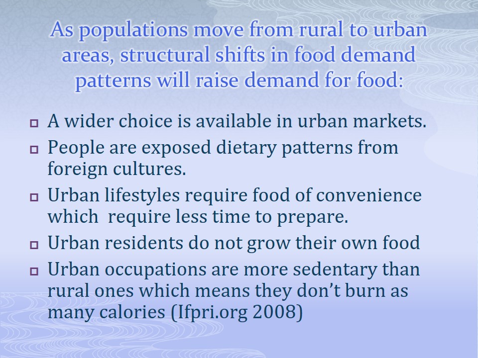 As populations move from rural to urban areas, structural shifts in food demand patterns will raise demand for food