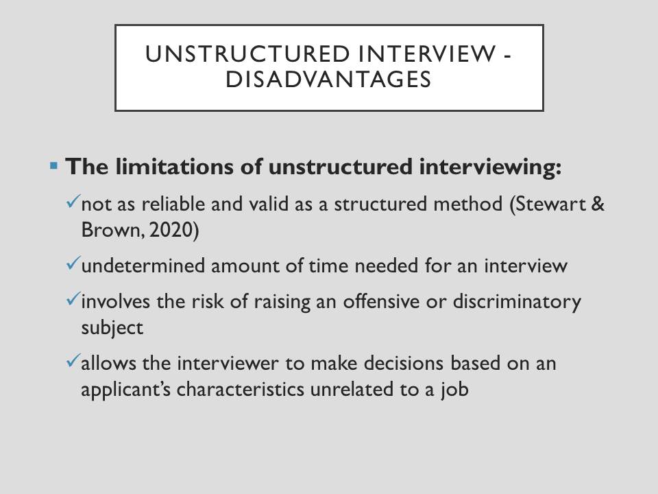 Unstructured interview - disadvantages