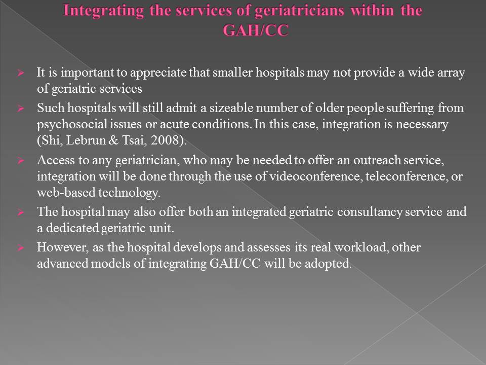 Integrating the services of geriatricians within the GAH/CC