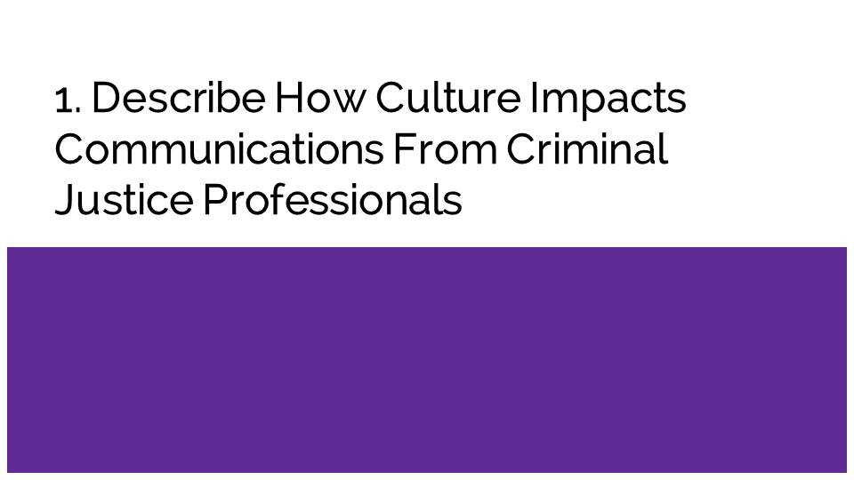 Describe How Culture Impacts Communications From Criminal Justice Professionals