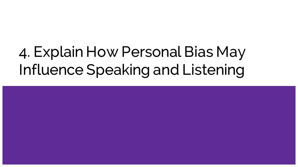 Explain How Personal Bias May Influence Speaking and Listening