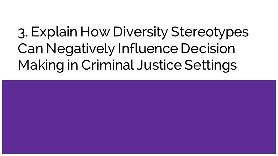 Explain How Diversity Stereotypes Can Negatively Influence Decision Making in Criminal Justice Settings
