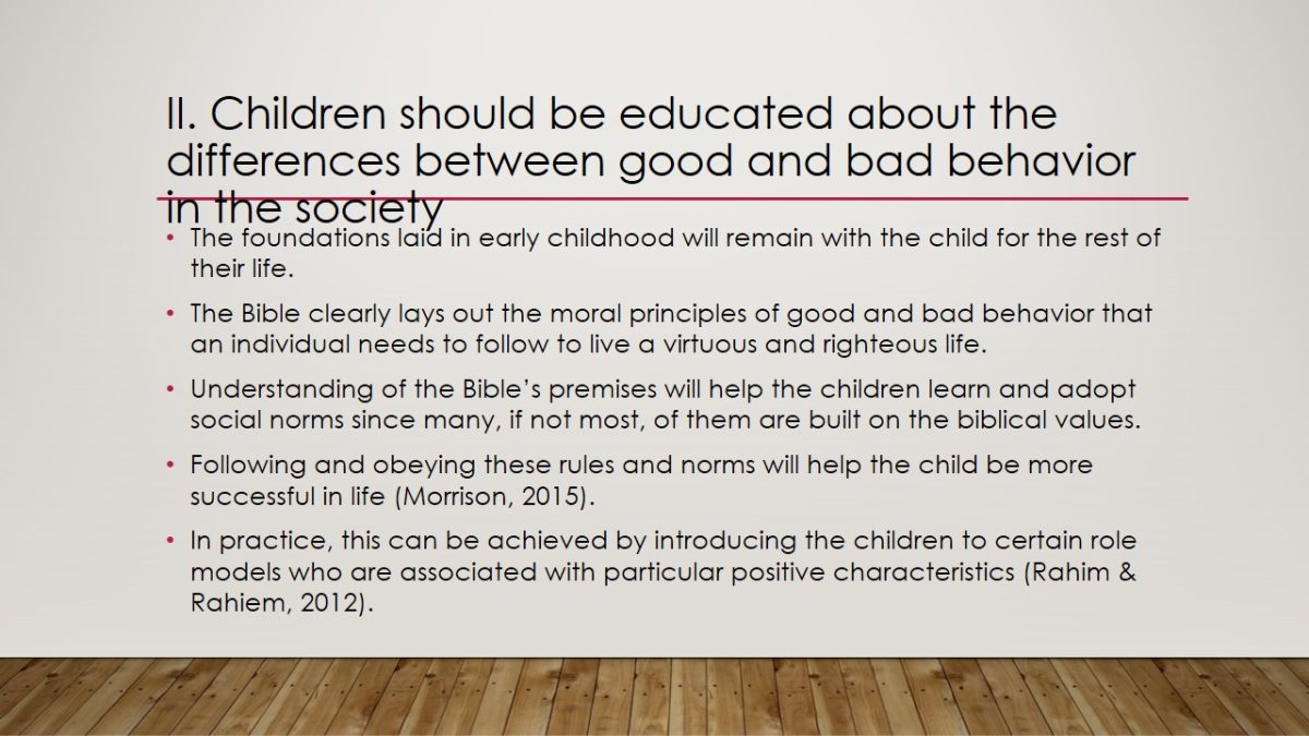 Children should be educated about the differences between good and bad behavior in the society