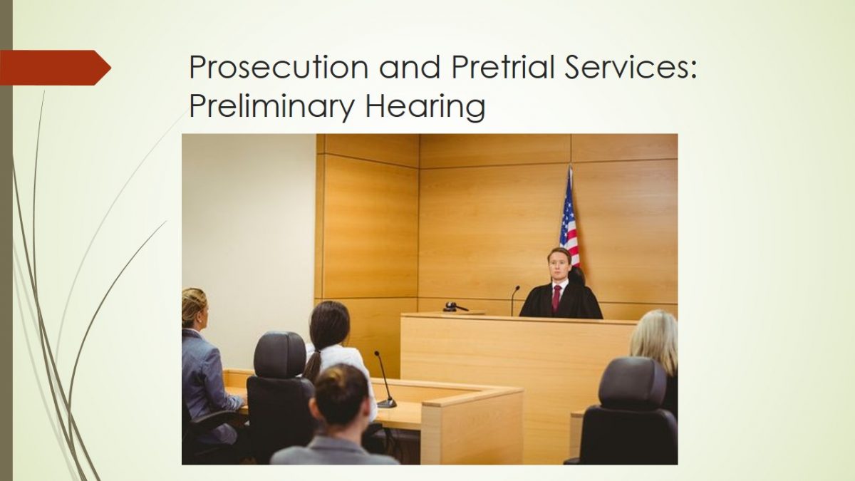 Prosecution and Pretrial Services: Preliminary Hearing