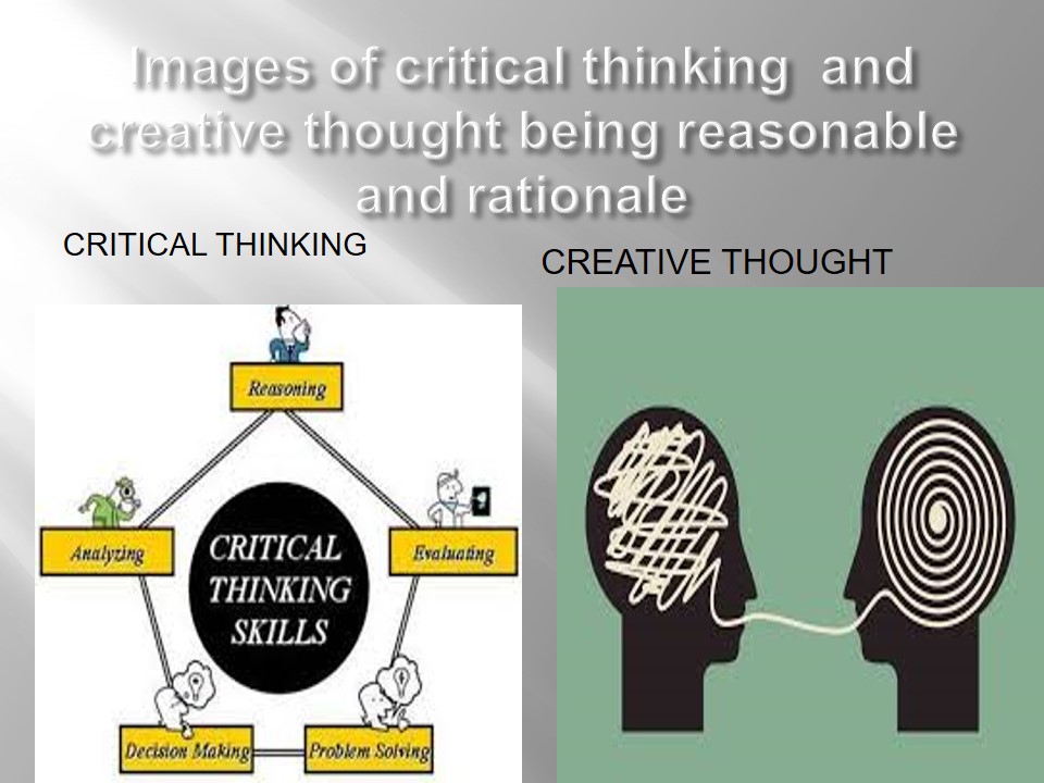 Images of critical thinking  and creative thought being reasonable and rationale