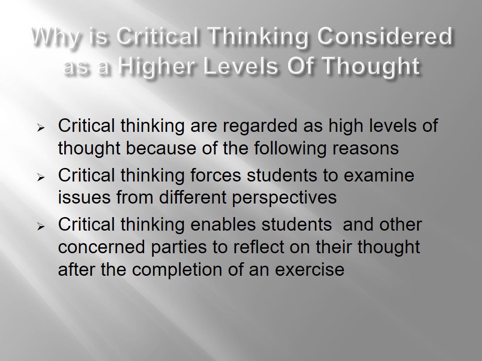 Why is Critical Thinking Considered  as a Higher Levels Of Thought